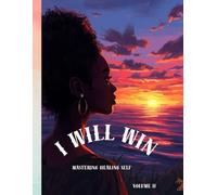 Mastering Healing Self: I Will Win Volume II (Healing Journey from Grief and Anxiety)