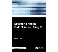 Mastering Health Data Science Using R