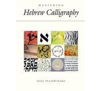 Mastering Hebrew Calligraphy[MASTERING HEBREW CALLIGRAPHY N][Hardcover]