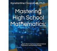 Mastering High School Mathematics:: Algebra Book 4: Exponents, Radicals, Rational Expressions, and Exponential Models