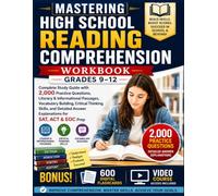 Mastering High School Reading Comprehension Workbook Grades 9-12: Complete Study Guide with 2,000 Practice Questions, Literary & Informational ... Answer Explanations for SAT, ACT & EOC Prep