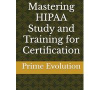 Mastering HIPAA Study and Training for Certification