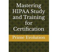 Mastering HIPAA Study and Training for Certification