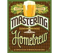 Mastering Home Brew: The Complete Guide to Brewing Delicious Beer