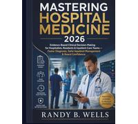 MASTERING HOSPITAL MEDICINE 2026: Evidence-Based Clinical Decision-Making for Hospitalists, Residents & Inpatient Care Teams - Faster Diagnosis, Safer Inpatient Management & Board Confidence