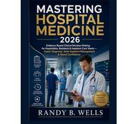 MASTERING HOSPITAL MEDICINE 2026: Evidence-Based Clinical Decision-Making for Hospitalists, Residents & Inpatient Care Teams - Faster Diagnosis, Safer Inpatient Management & Board Confidence