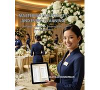 MASTERING HOSPITALITY AND EVENT PLANNING: A PRACTICAL GUIDE TO SUCCESS IN THE SERVICE INDUSTRY