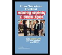 Mastering Hospitality & Tourism English: Lingua Core: English for tourism and hotel: Intermediate level B1-B2