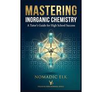Mastering Inorganic Chemistry: A Tutor’s Guide for High School Success: Aligned to AQA, OCR, Edexcel, CIE 9701, Sri Lanka GCE A/L, IGCSE, NSW HSC, NZ ... (Simple International Chemistry Study Guide)