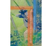 MASTERING INSTINCTIVE ARCHERY: A Practical Guide to Beating Target-Panic