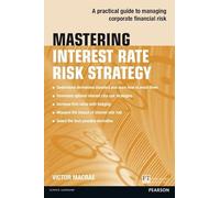 Mastering Interest Rate Risk Strategy:A Practical Guide to Managing Corporate Financial Risk (The Mastering Series)