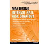 Mastering Interest Rate Risk Strategy:A Practical Guide to Managing Corporate Financial Risk (The Mastering Series)
