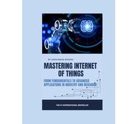 Mastering Internet of Things From Fundamentals to Advanced Applications in Industry and Research (Web Programming)