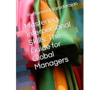 Mastering Interpersonal Skills: The Guide for Global Managers (Essentials of Entrepreneurial Skills)