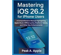 Mastering iOS 26.2 for iPhone Users: A Comprehensive Manual Highlighting Apple Music Offline Lyrics, Freeform Tables, and Other Key Enhancements