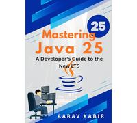 Mastering Java 25: A Developer's Guide to the New LTS