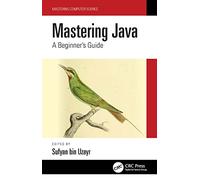 Mastering Java: A Beginner's Guide (Mastering Computer Science)