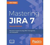 Mastering JIRA 7 - Second Edition: present in Amazon: Become an expert at using JIRA 7 through this one-stop guide!