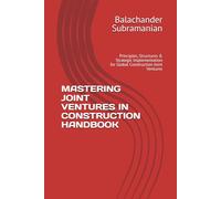 MASTERING JOINT VENTURES IN CONSTRUCTION HANDBOOK: Principles, Structures & Strategic Implementation for Global Construction Joint Ventures
