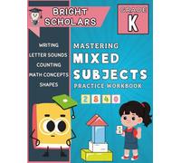 Mastering Kindergarten Mixed Subjects Workbook: Fun Learning for Ages 4-6 | Shapes, Letters, Sounds, Counting & Early Math | Summer Learning, Kindergarten Readiness & Review