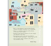 Mastering Korean, Beginner Level, Book 1: A Korean learning guide tailored to foreign learners, perfect for self-study learners, an effective and easy Hangul learning textbook