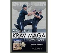 Mastering Krav Maga® Self Defense (Vol. III) 3 DVD Set (249 minutes) -- Firearm Defenses (Beginner to Expert)