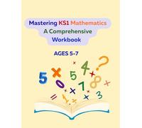 Mastering KS1 Mathematics A Comprehensive Workbook: KS1 Complete Maths Workbook (Beveen Maths Series)