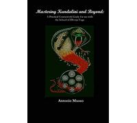Mastering Kundalini and Beyond: A Practical Coursework Guide for use with the School of Dhvaja Yoga