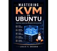 Mastering KVM on Ubuntu: Practical Guide for Advanced Virtualization