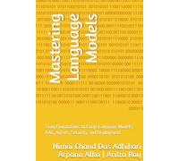 Mastering Language Models: From Foundations to Large Language Models, RAG, Agents, Security, and Deployment
