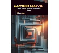 Mastering Laravel: Build Secure, Scalable & Fast PHP Apps