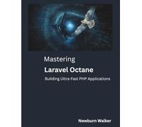 Mastering Laravel Octane: Building Ultra-Fast PHP Applications (The Modern Systems Engineering)