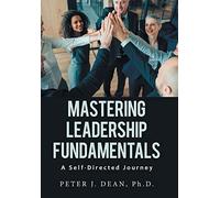 Mastering Leadership Fundamentals: A Self-Directed Journey