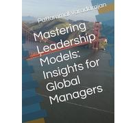 Mastering Leadership Models: Insights for Global Managers (Leadership Management)