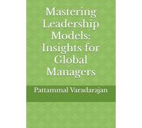 Mastering Leadership Models: Insights for Global Managers (Leadership Management)