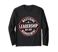 Mastering Leadership Not Just Management Growth - Long Sleeve T-Shirt