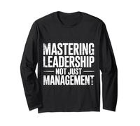 Mastering Leadership Not Just Management Growth |- Long Sleeve T-Shirt