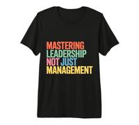 Mastering Leadership Not Just Management Growth |- Premium T-Shirt