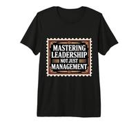 Mastering Leadership Not Just Management Growth - Premium T-Shirt
