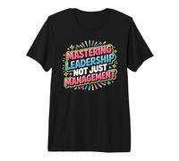 Mastering Leadership Not Just Management Growth Premium T-Shirt