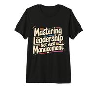 Mastering Leadership Not Just Management Growth |- Premium T-Shirt