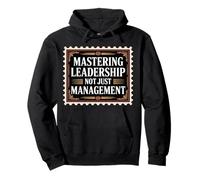 Mastering Leadership Not Just Management Growth - Pullover Hoodie
