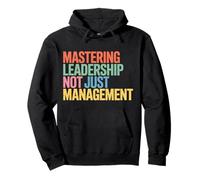 Mastering Leadership Not Just Management Growth |- Pullover Hoodie