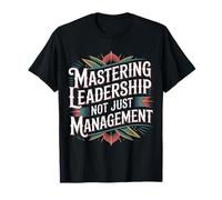 Mastering Leadership Not Just Management Growth - T-Shirt