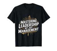 Mastering Leadership Not Just Management Growth - T-Shirt