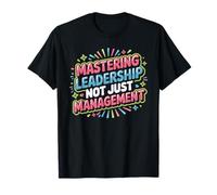 Mastering Leadership Not Just Management Growth T-Shirt