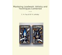 Mastering Leadwork: Artistry and Techniques Combined (Classic Books)