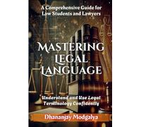 Mastering Legal Language: A Comprehensive Guide for Law Students and Lawyers (Legal and Logical Insights)