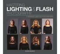 Mastering Lighting & Flash Photography : A Definitive Guide For Photographers