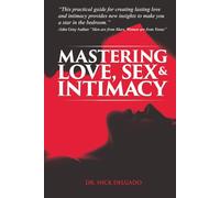 Mastering Love, Sex & Intimacy
